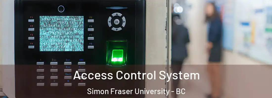  Access Control System Simon Fraser University - BC