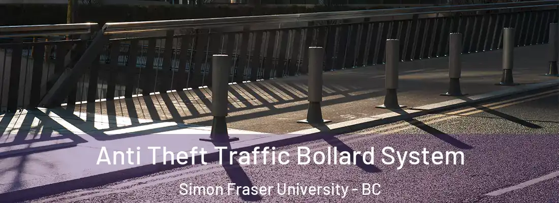  Anti Theft Traffic Bollard System Simon Fraser University - BC