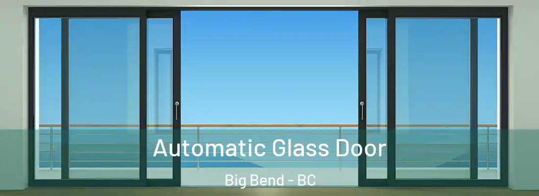  Automatic Glass Door Big Bend - BC