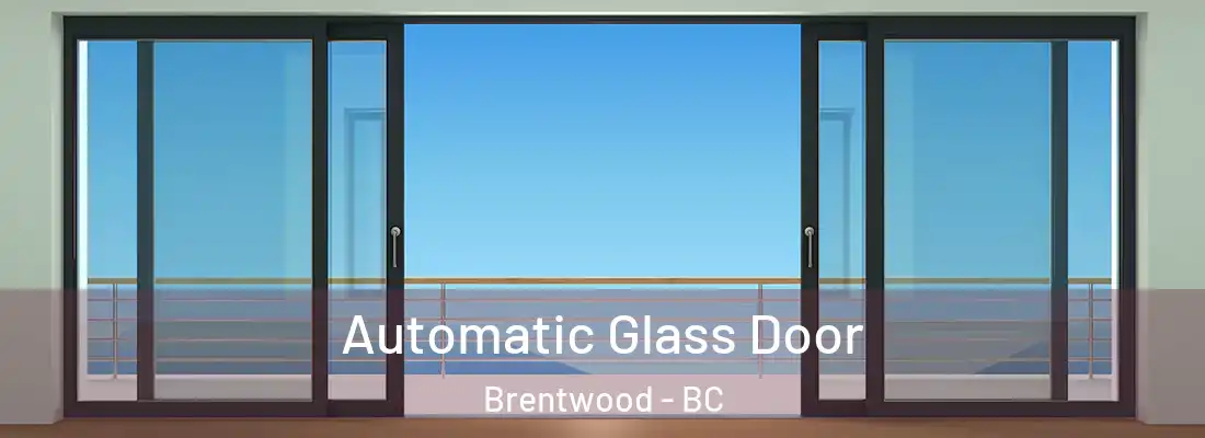  Automatic Glass Door Brentwood - BC