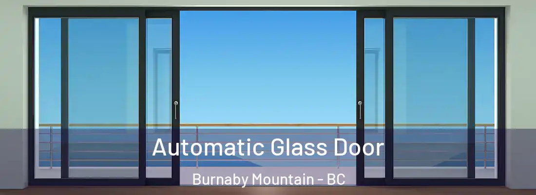  Automatic Glass Door Burnaby Mountain - BC