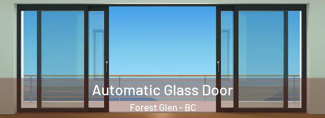  Automatic Glass Door Forest Glen - BC
