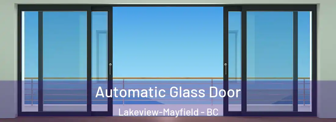  Automatic Glass Door Lakeview-Mayfield - BC