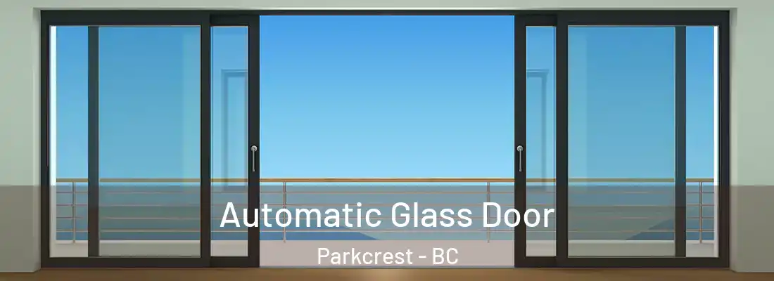 Automatic Glass Door Parkcrest - BC