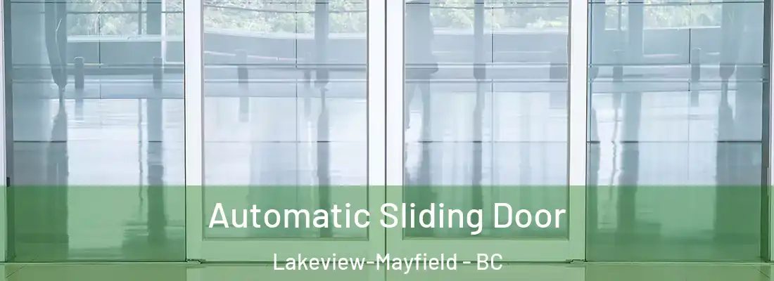  Automatic Sliding Door Lakeview-Mayfield - BC