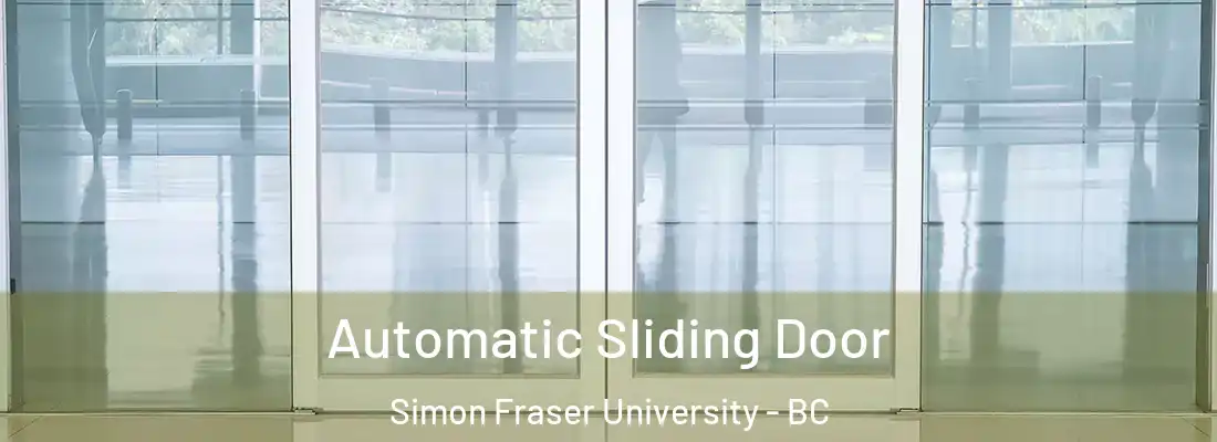  Automatic Sliding Door Simon Fraser University - BC