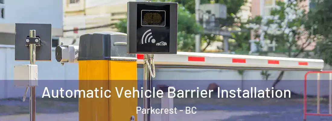  Automatic Vehicle Barrier Installation Parkcrest - BC