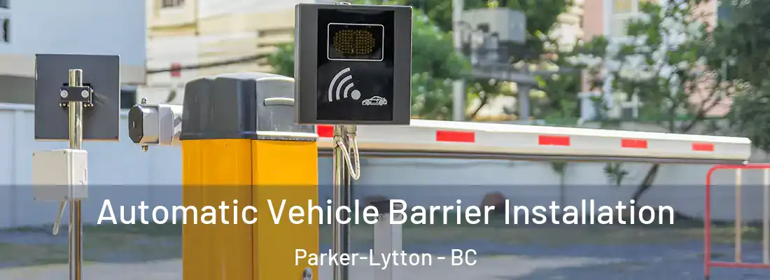  Automatic Vehicle Barrier Installation Parker-Lytton - BC