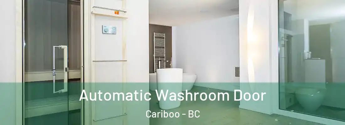  Automatic Washroom Door Cariboo - BC