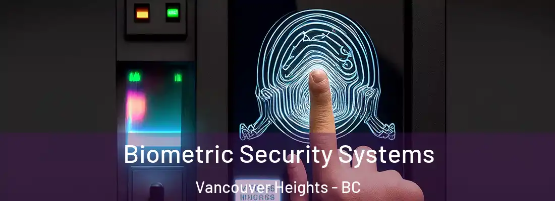  Biometric Security Systems Vancouver Heights - BC