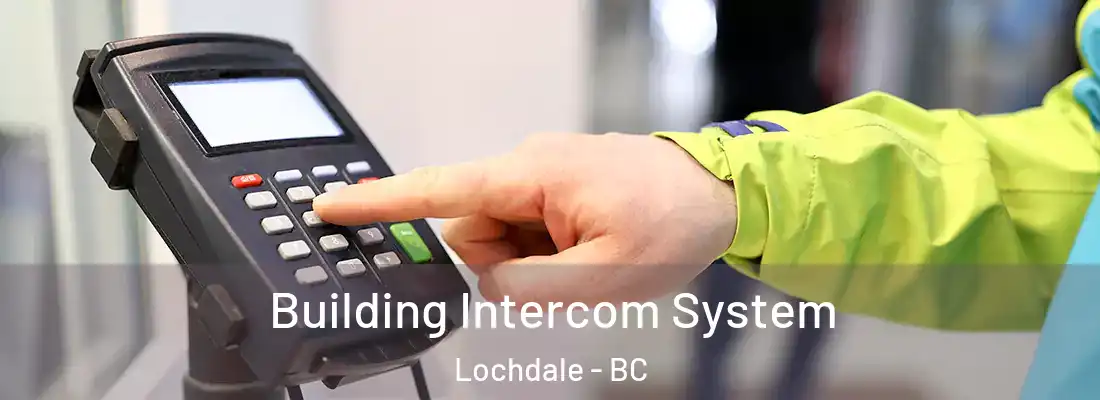  Building Intercom System Lochdale - BC