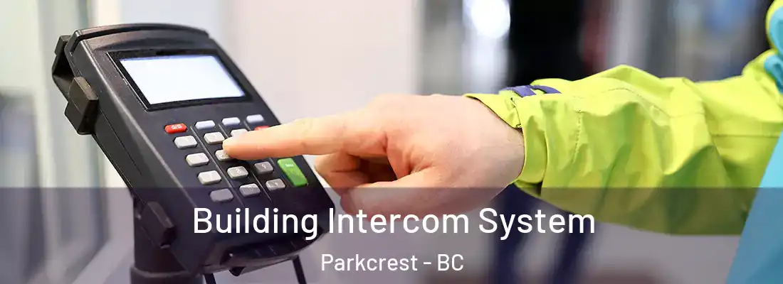  Building Intercom System Parkcrest - BC
