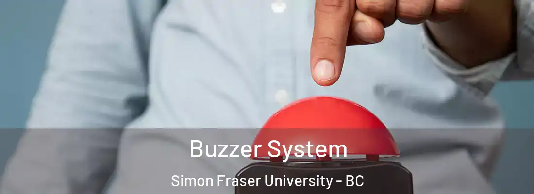  Buzzer System Simon Fraser University - BC