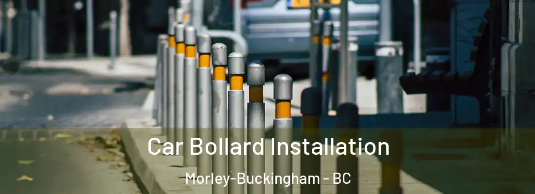  Car Bollard Installation Morley-Buckingham - BC