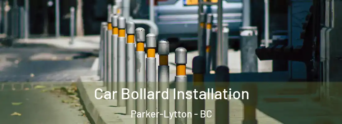  Car Bollard Installation Parker-Lytton - BC