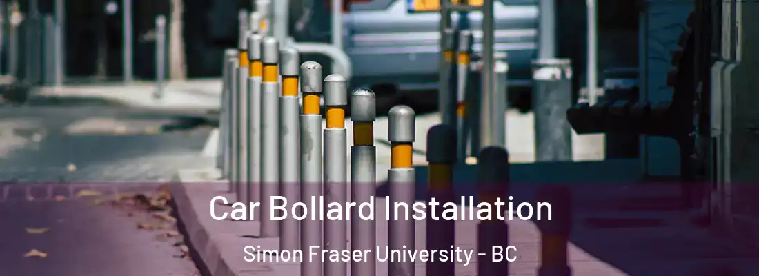  Car Bollard Installation Simon Fraser University - BC