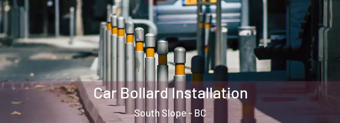  Car Bollard Installation South Slope - BC