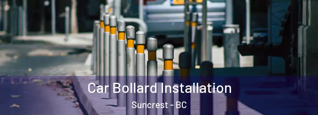  Car Bollard Installation Suncrest - BC