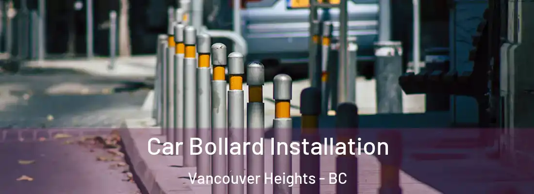  Car Bollard Installation Vancouver Heights - BC