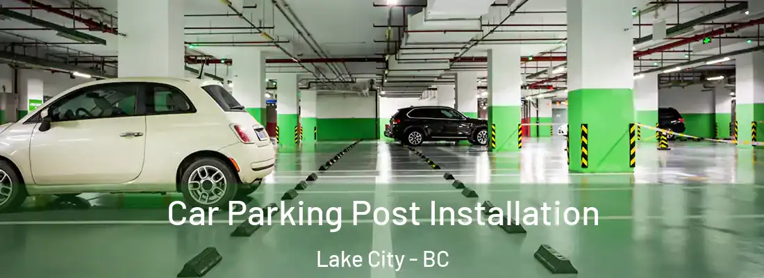  Car Parking Post Installation Lake City - BC