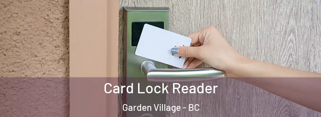  Card Lock Reader Garden Village - BC