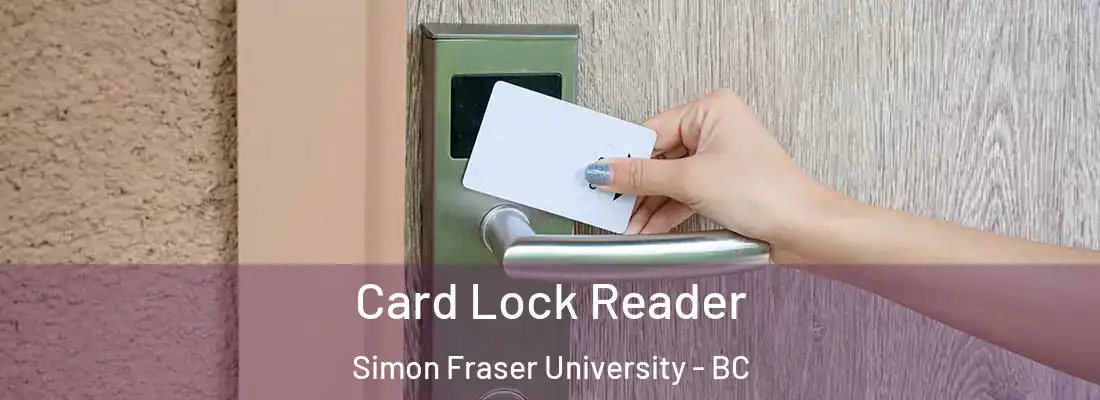  Card Lock Reader Simon Fraser University - BC