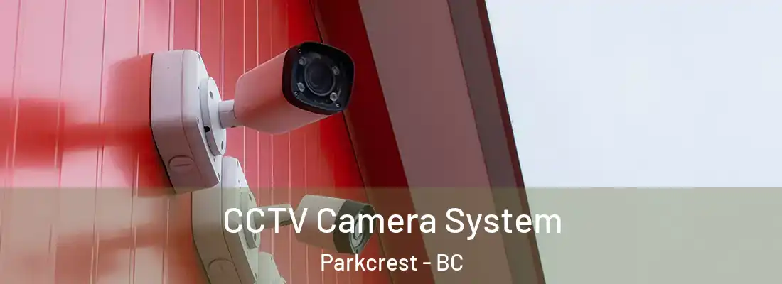  CCTV Camera System Parkcrest - BC