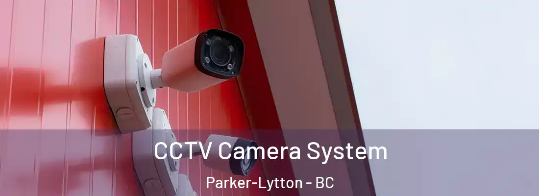  CCTV Camera System Parker-Lytton - BC