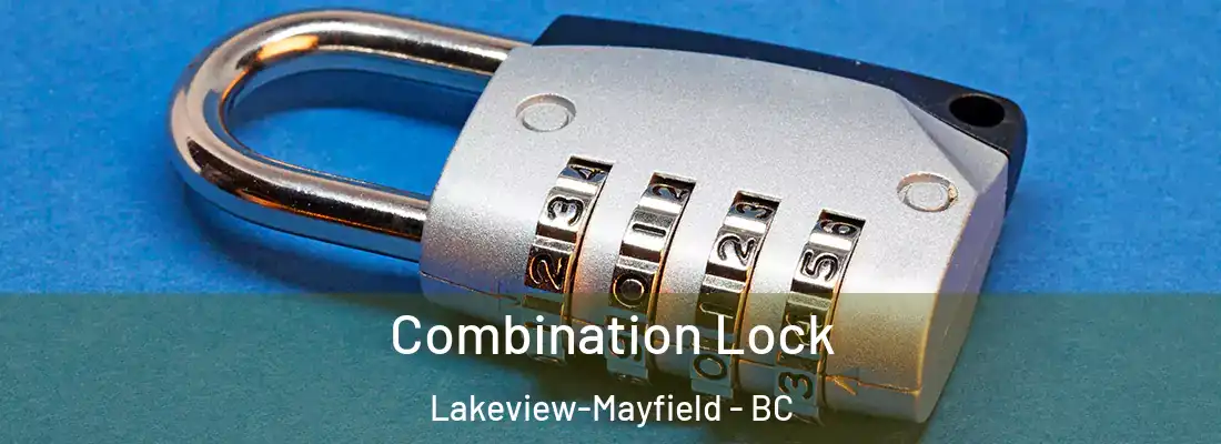  Combination Lock Lakeview-Mayfield - BC