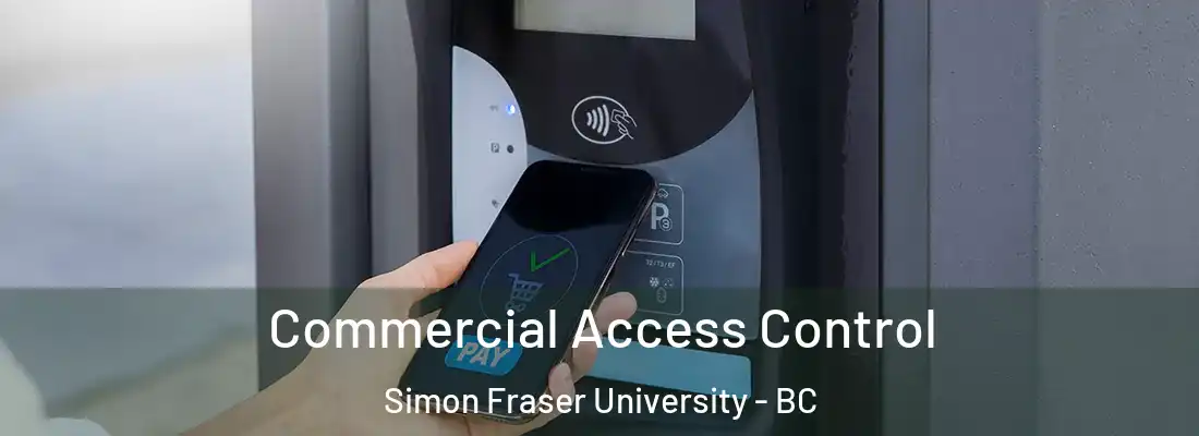  Commercial Access Control Simon Fraser University - BC