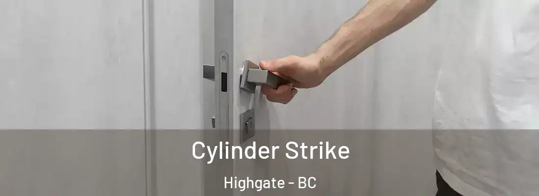  Cylinder Strike Highgate - BC