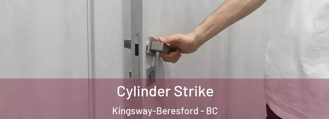  Cylinder Strike Kingsway-Beresford - BC