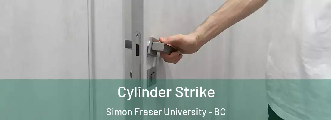  Cylinder Strike Simon Fraser University - BC