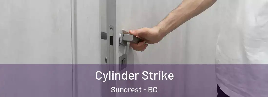  Cylinder Strike Suncrest - BC