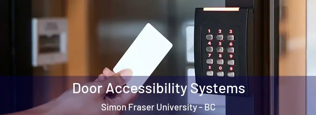  Door Accessibility Systems Simon Fraser University - BC
