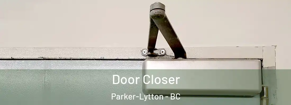 Door Closer Parker-Lytton - BC