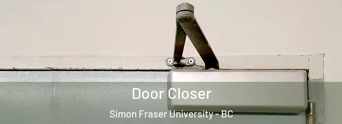  Door Closer Simon Fraser University - BC