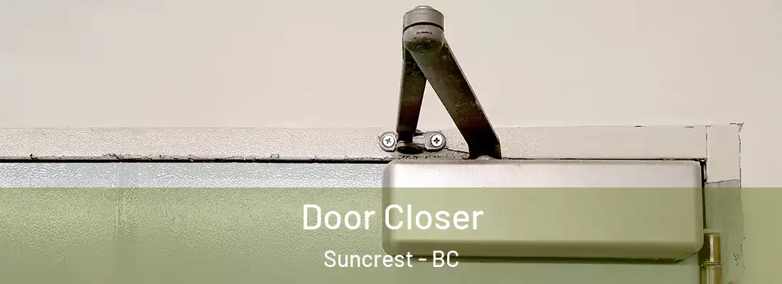  Door Closer Suncrest - BC