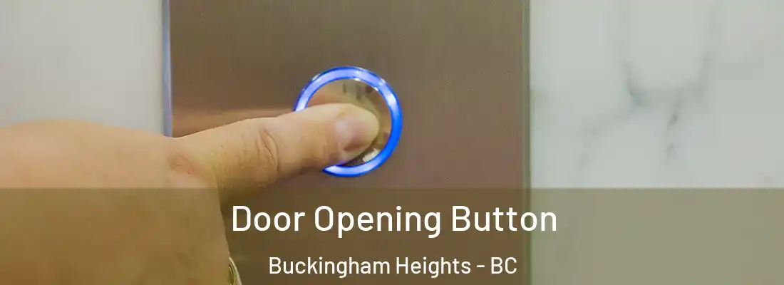  Door Opening Button Buckingham Heights - BC