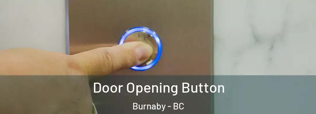  Door Opening Button Burnaby - BC
