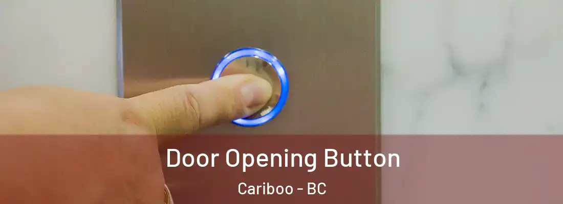  Door Opening Button Cariboo - BC