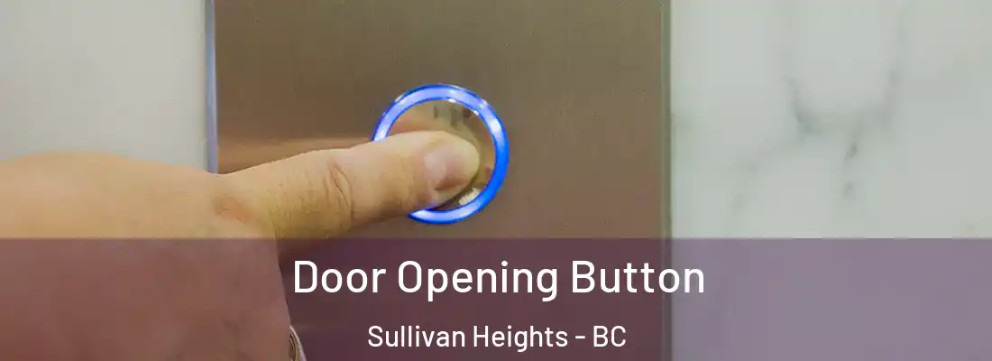  Door Opening Button Sullivan Heights - BC