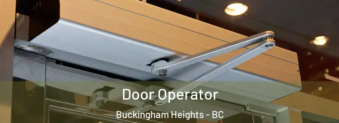  Door Operator Buckingham Heights - BC