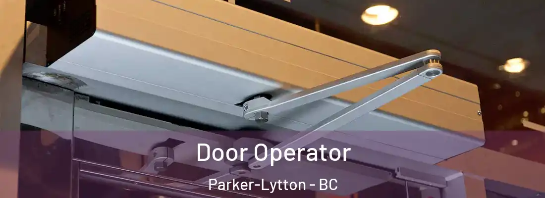  Door Operator Parker-Lytton - BC
