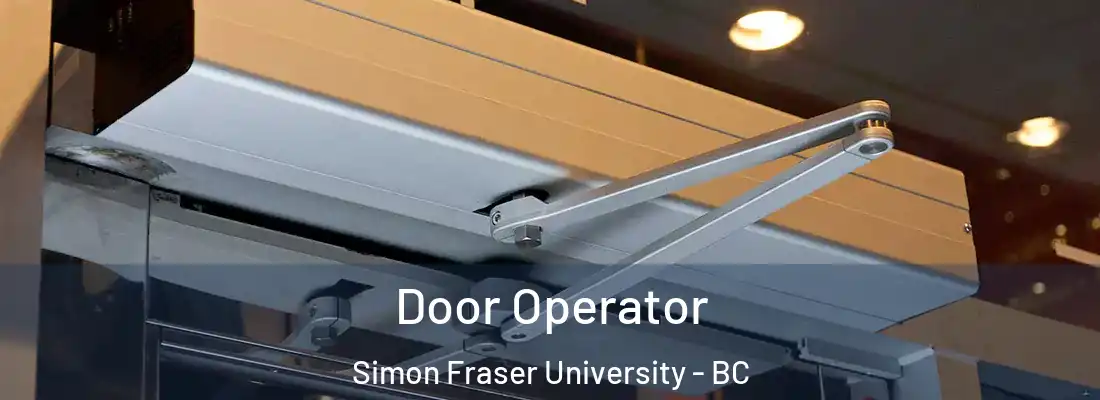  Door Operator Simon Fraser University - BC