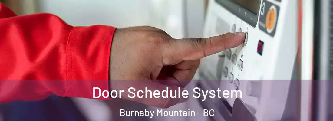  Door Schedule System Burnaby Mountain - BC