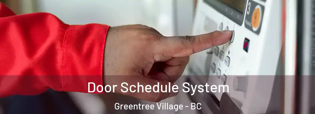  Door Schedule System Greentree Village - BC