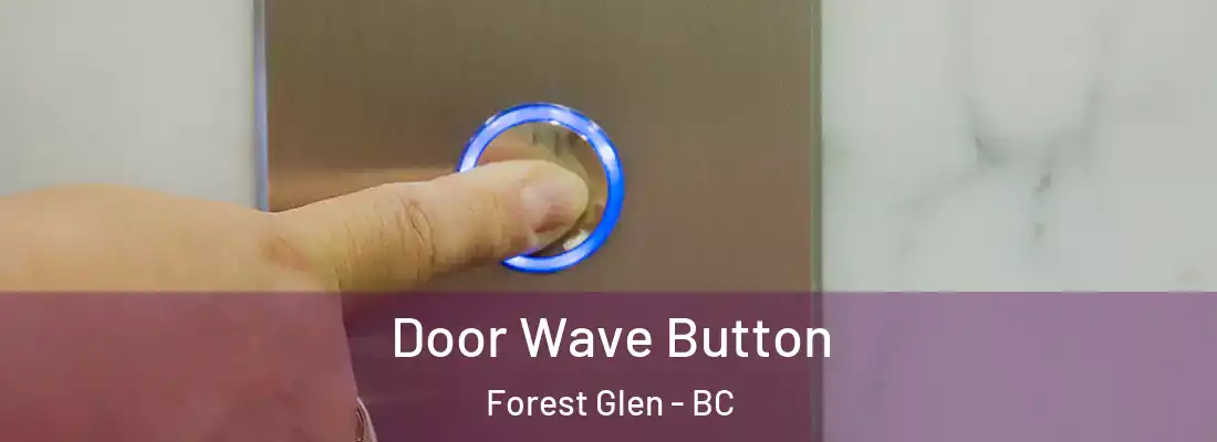  Door Wave Button Forest Glen - BC