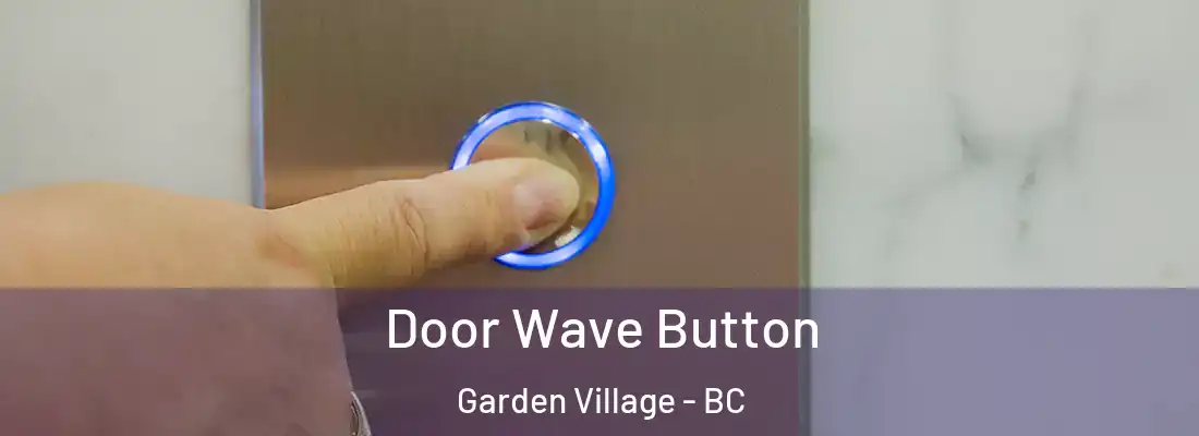 Door Wave Button Garden Village - BC