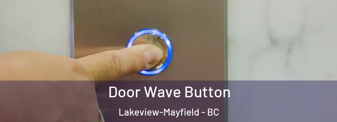  Door Wave Button Lakeview-Mayfield - BC